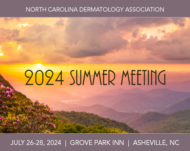 NC Dermatology Association 2024 Summer Meeting, July 26-28, Grove Park Inn